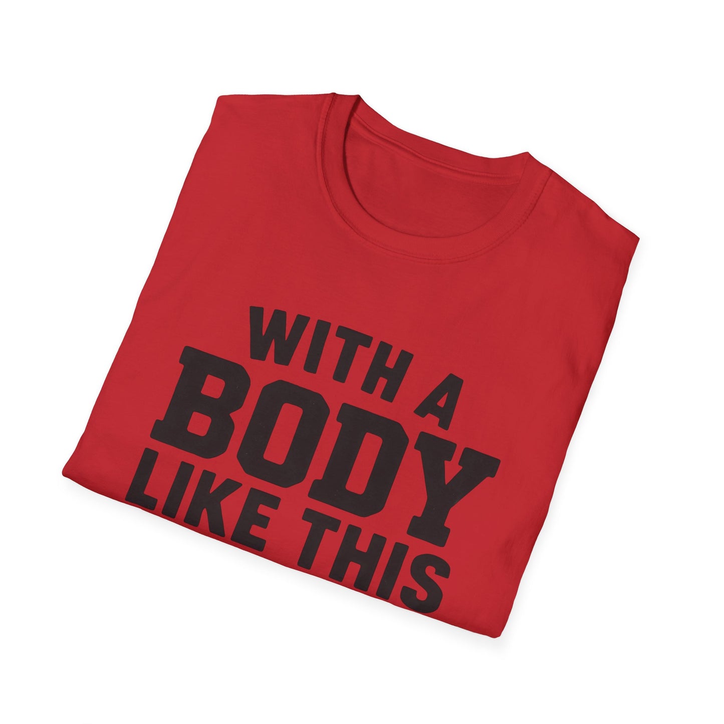 T-Shirt — "With a Body Like This Who Needs Hair" Funny Graphic Tee