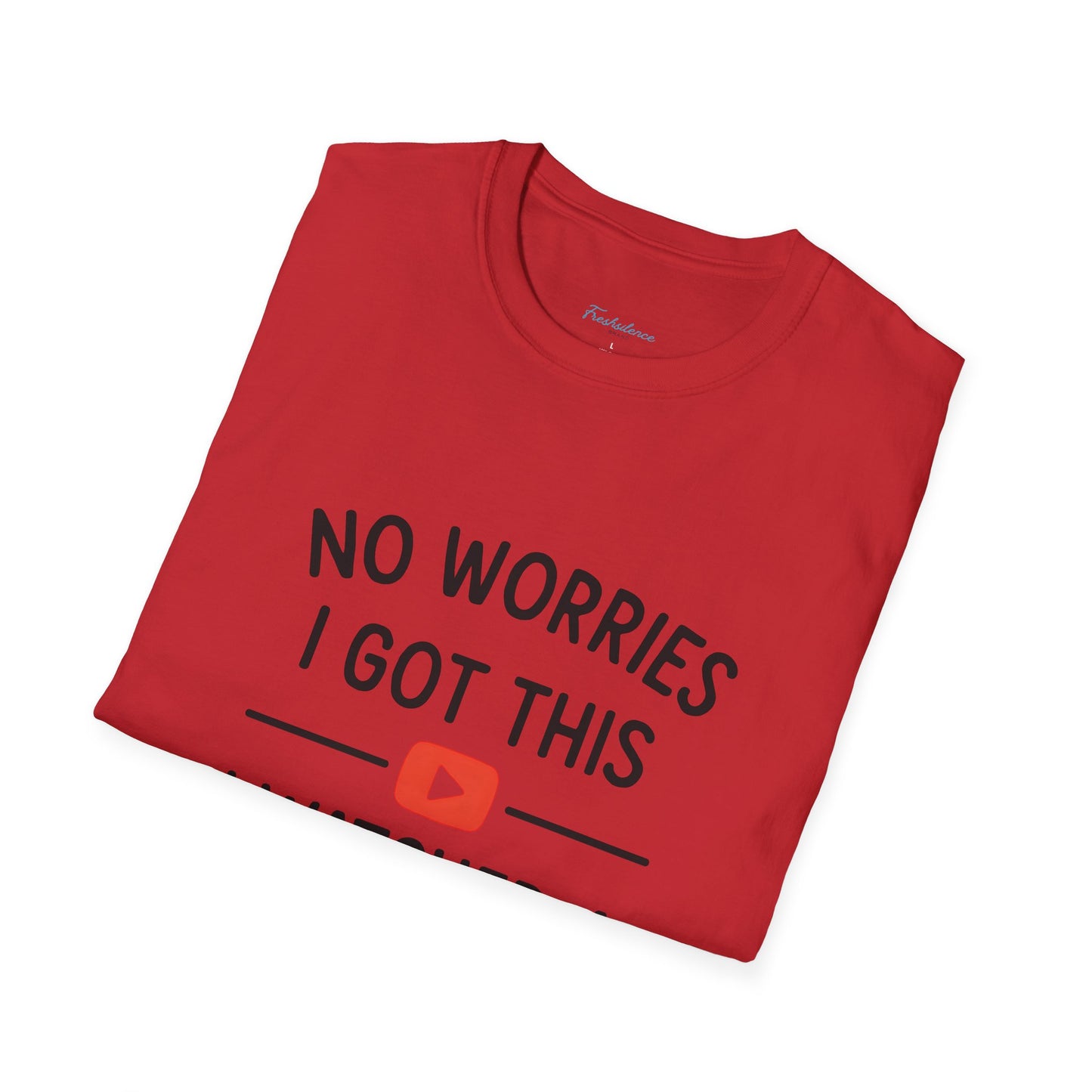 "No Worries I Got This — Tee Shirt
