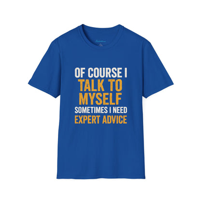 Funny 'Of Course I Talk To Myself' T-Shirt — Humorous Expert Advice Tee