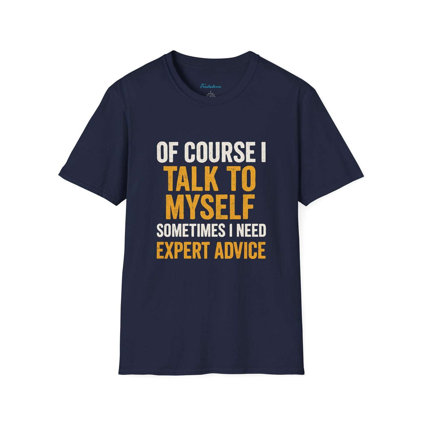 Funny 'Of Course I Talk To Myself' T-Shirt — Humorous Expert Advice Tee