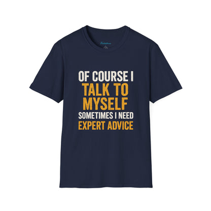 Funny 'Of Course I Talk To Myself' T-Shirt — Humorous Expert Advice Tee