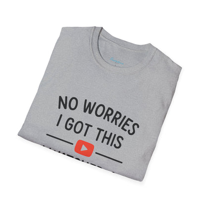 "No Worries I Got This — Tee Shirt