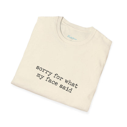 “Sorry For What My Face Said” Graphic Tee — Funny Sarcastic White T-Shirt