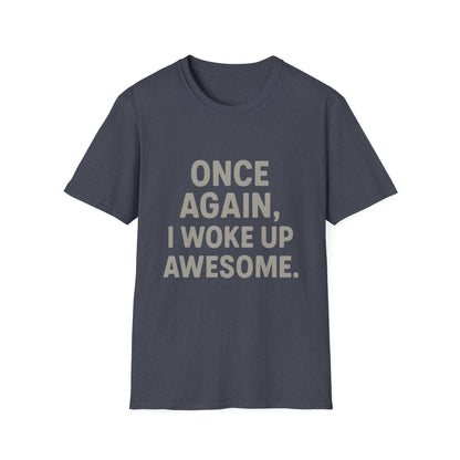 Once Again, I Woke Up Awesome T-Shirt
