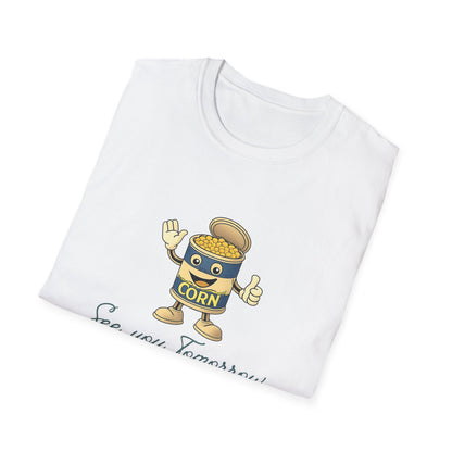 Corn Can T-Shirt — "See You Tomorrow"