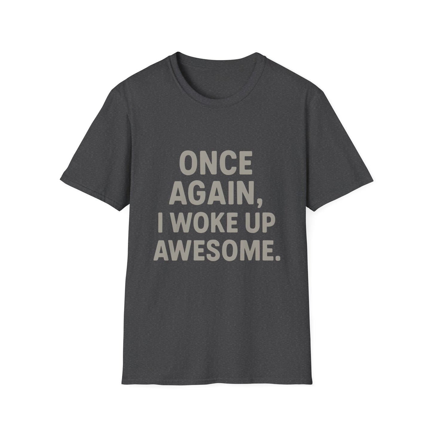Once Again, I Woke Up Awesome T-Shirt