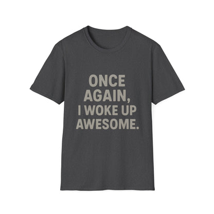 Once Again, I Woke Up Awesome T-Shirt