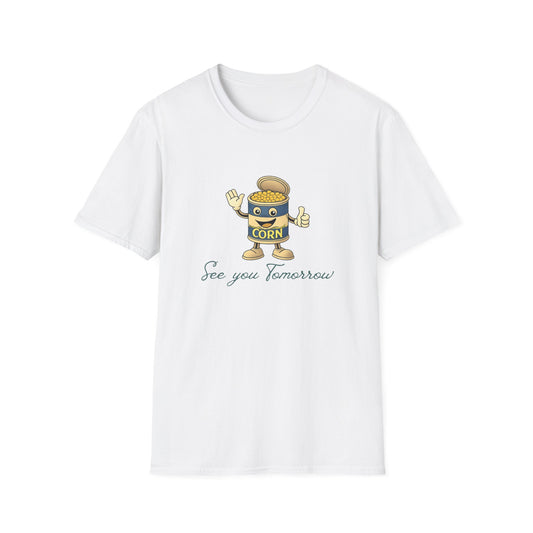 Corn Can T-Shirt — "See You Tomorrow"