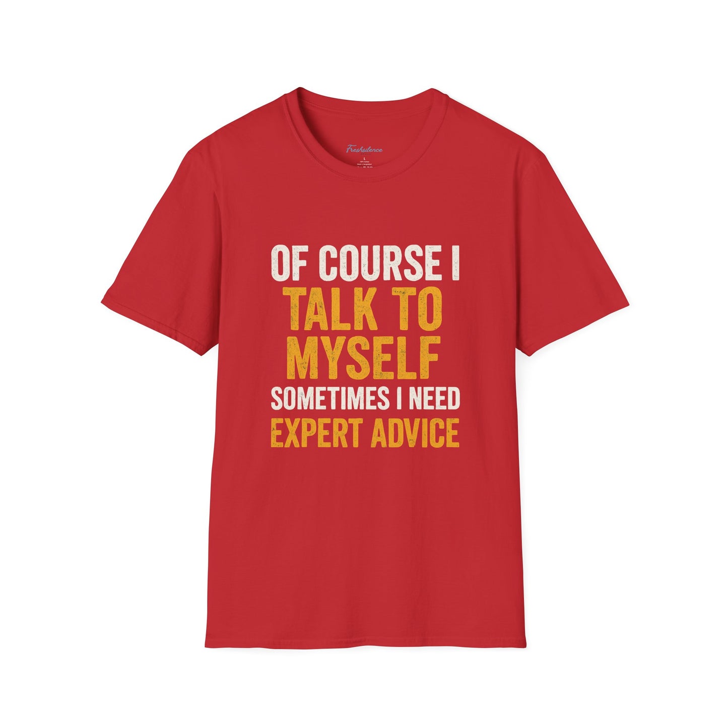 Funny 'Of Course I Talk To Myself' T-Shirt — Humorous Expert Advice Tee