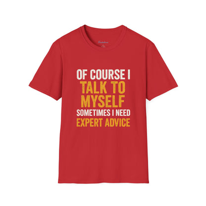 Funny 'Of Course I Talk To Myself' T-Shirt — Humorous Expert Advice Tee