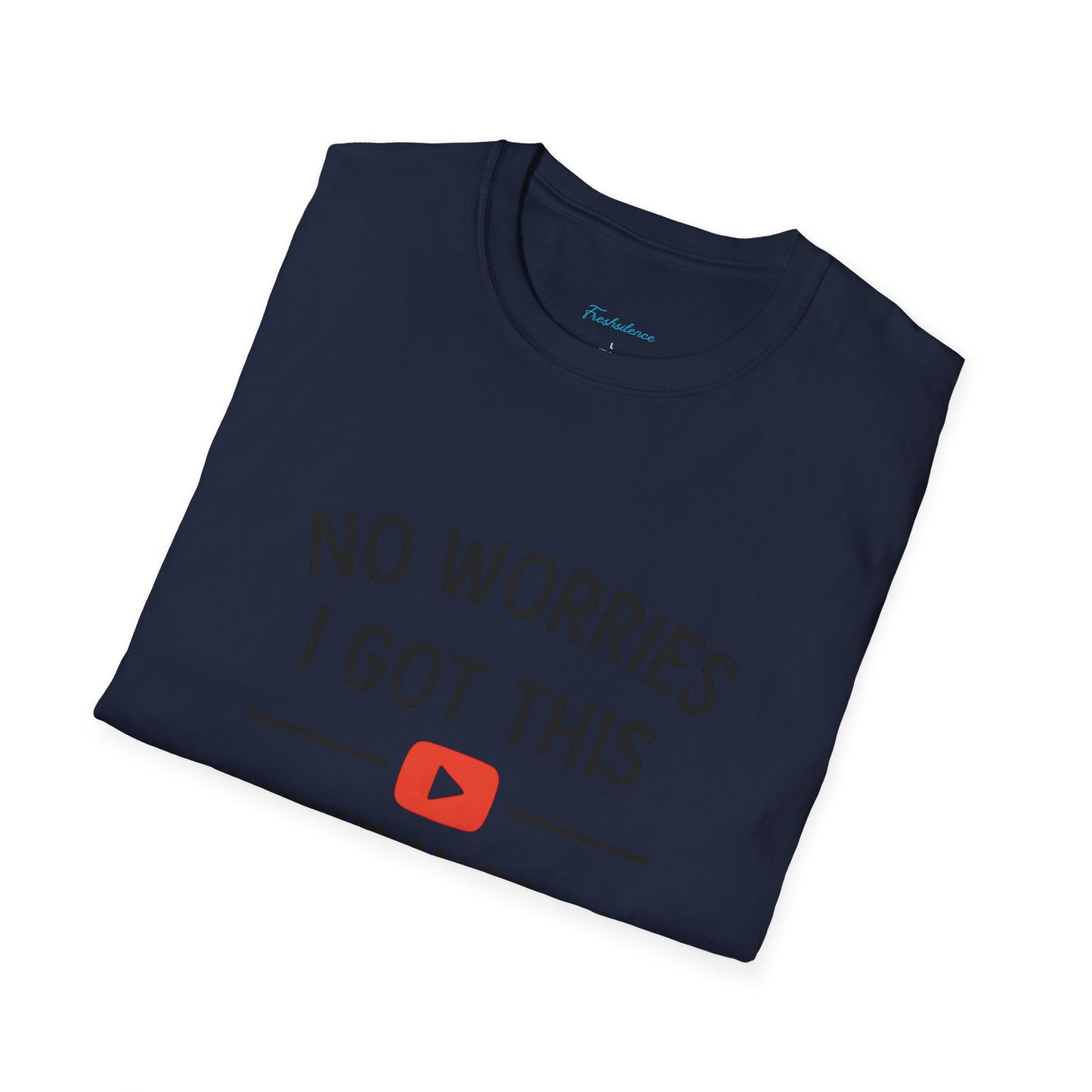"No Worries I Got This — Tee Shirt