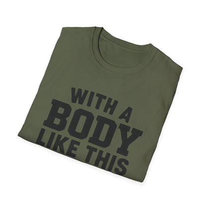 T-Shirt — "With a Body Like This Who Needs Hair" Funny Graphic Tee