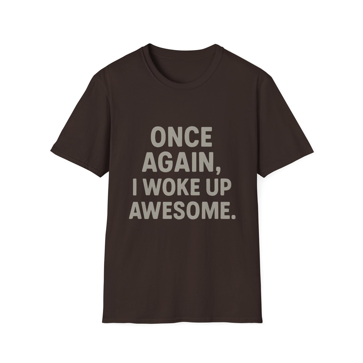 Once Again, I Woke Up Awesome T-Shirt