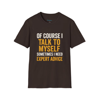Funny 'Of Course I Talk To Myself' T-Shirt — Humorous Expert Advice Tee