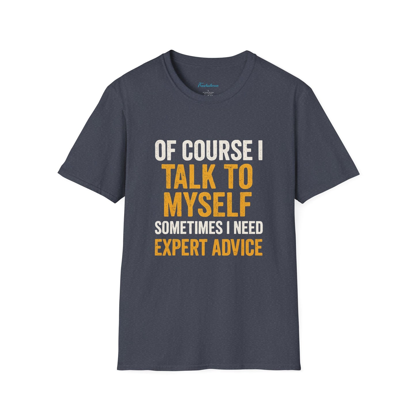 Funny 'Of Course I Talk To Myself' T-Shirt — Humorous Expert Advice Tee