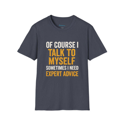 Funny 'Of Course I Talk To Myself' T-Shirt — Humorous Expert Advice Tee