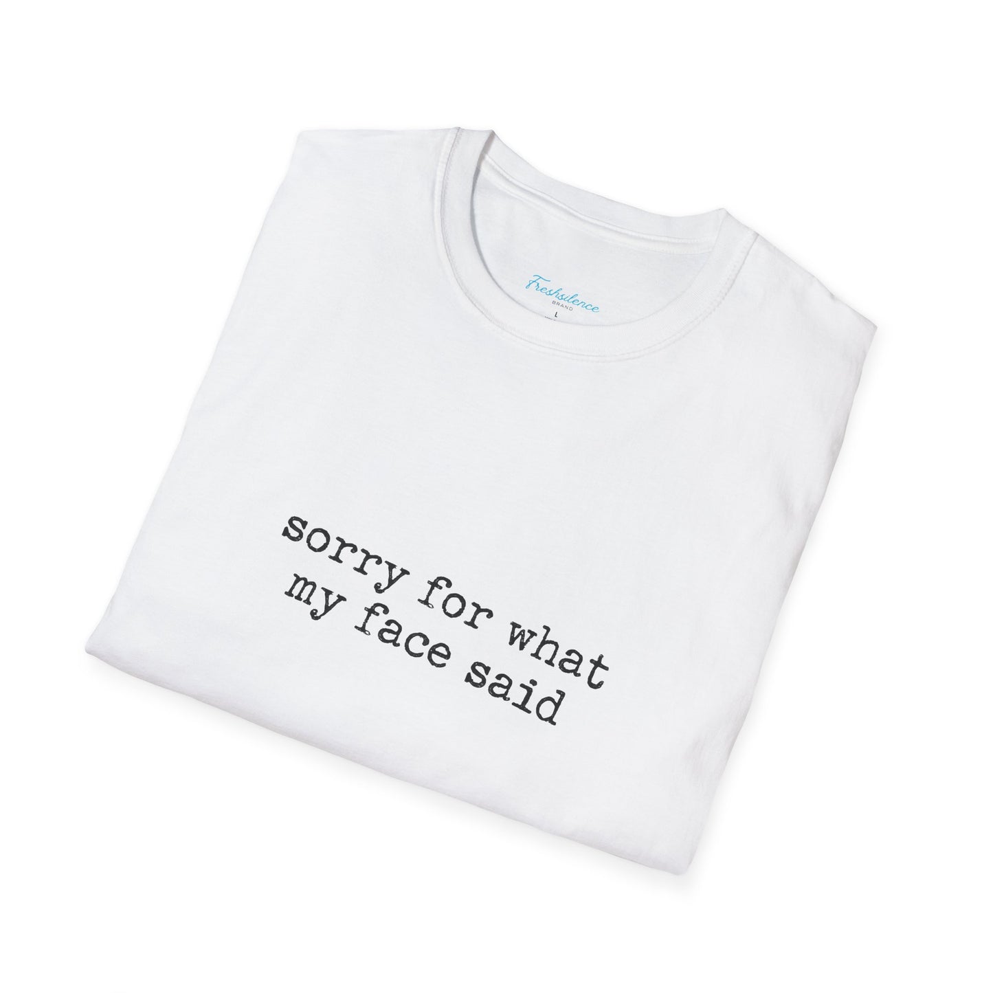 “Sorry For What My Face Said” Graphic Tee — Funny Sarcastic White T-Shirt