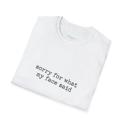 “Sorry For What My Face Said” Graphic Tee — Funny Sarcastic White T-Shirt