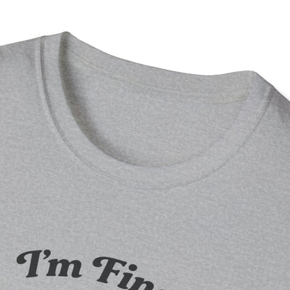 I'm Fine T-Shirt