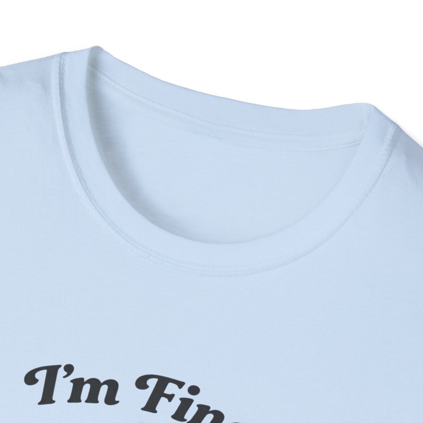 I'm Fine T-Shirt