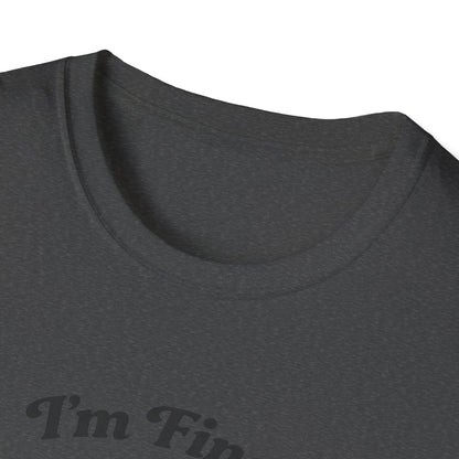 I'm Fine T-Shirt