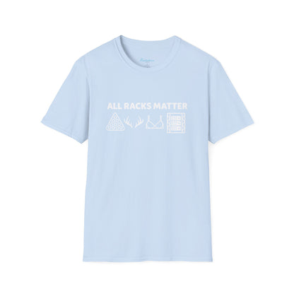 "All Racks Matter" T-Shirt