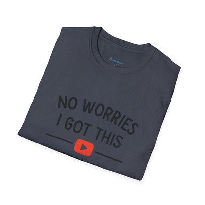 "No Worries I Got This — Tee Shirt