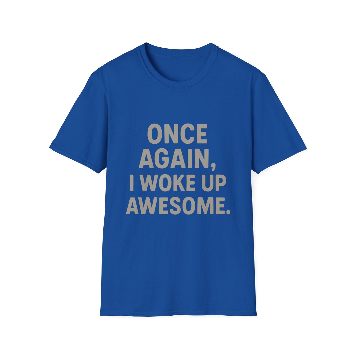 Once Again, I Woke Up Awesome T-Shirt