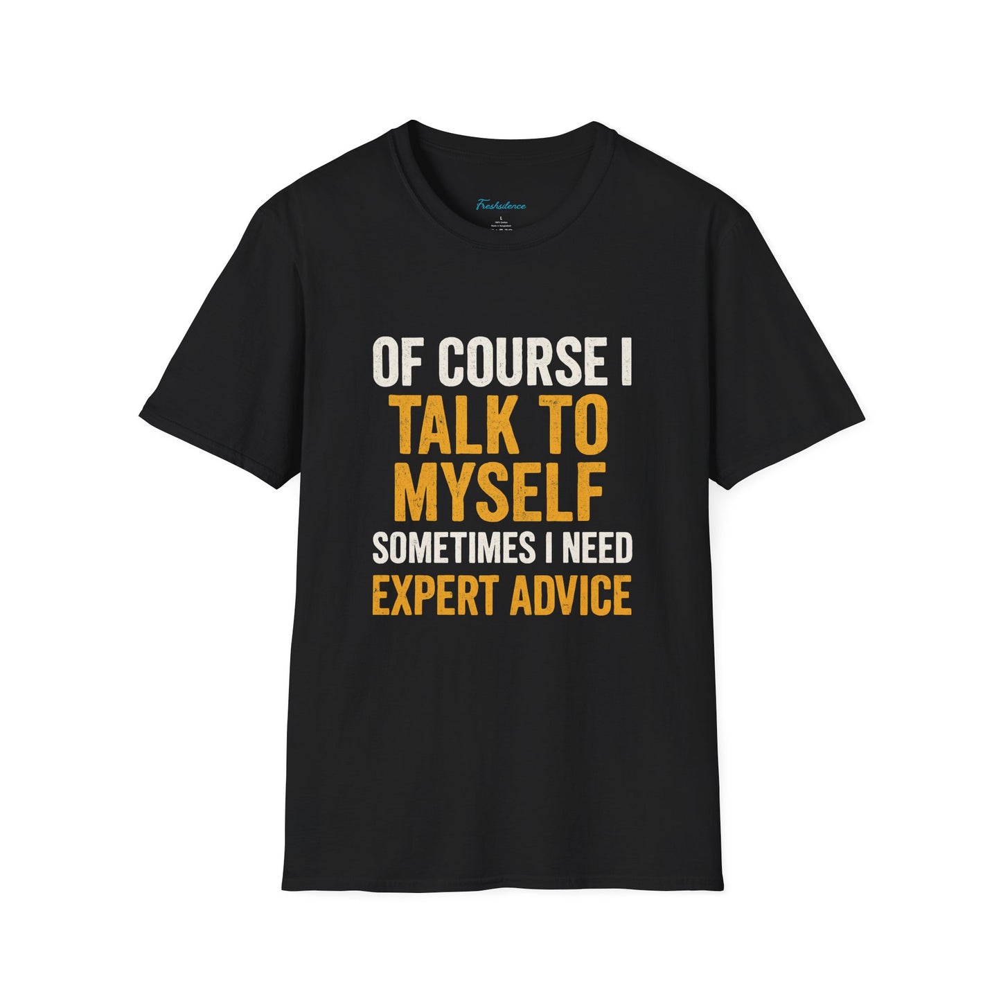 Funny 'Of Course I Talk To Myself' T-Shirt — Humorous Expert Advice Tee