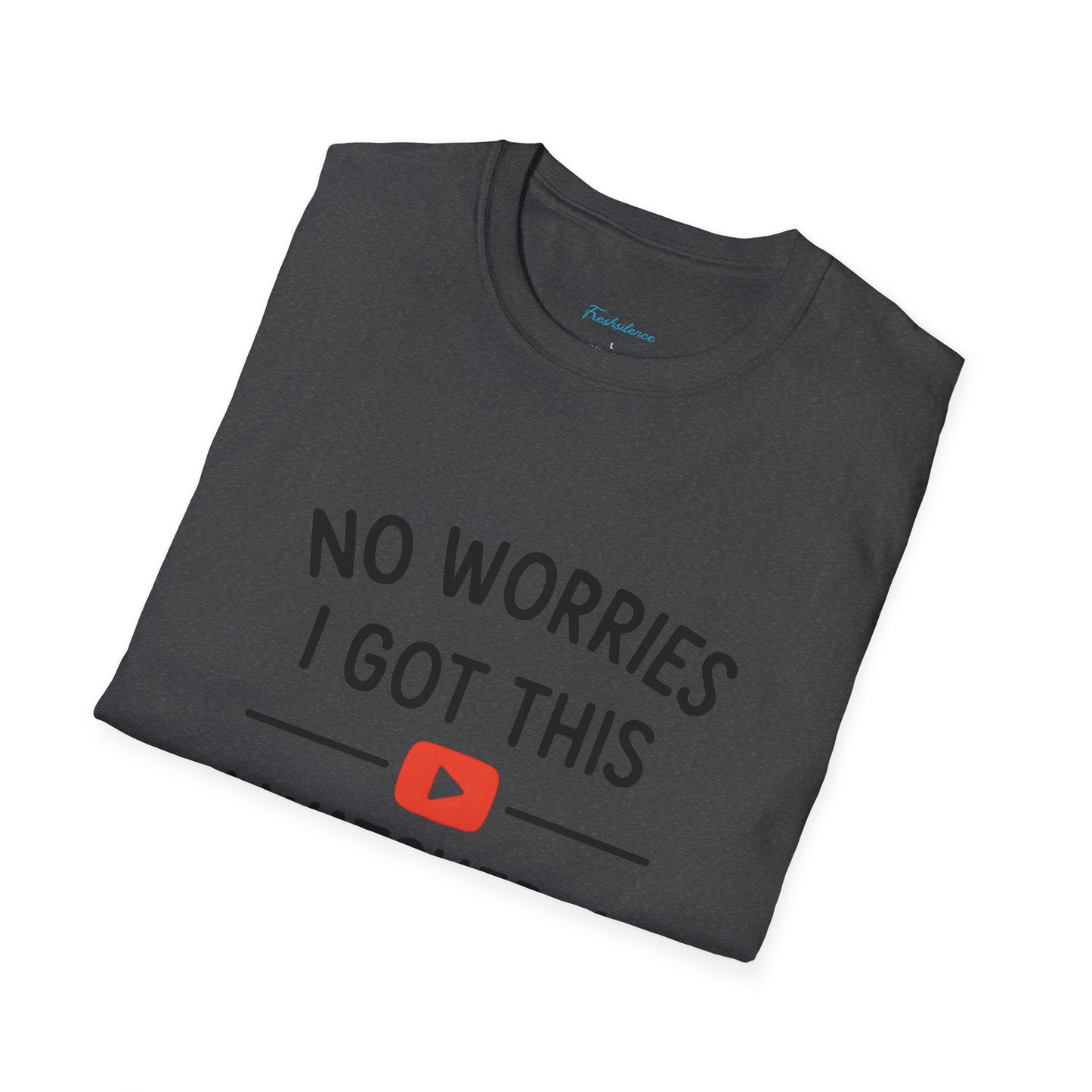 "No Worries I Got This — Tee Shirt