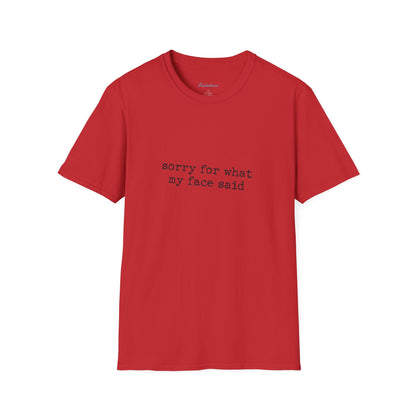 “Sorry For What My Face Said” Graphic Tee — Funny Sarcastic White T-Shirt