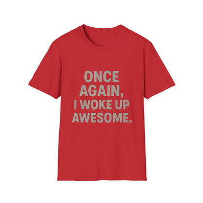 Once Again, I Woke Up Awesome T-Shirt