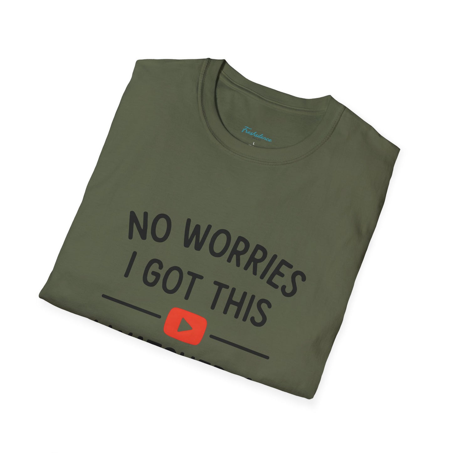 "No Worries I Got This — Tee Shirt