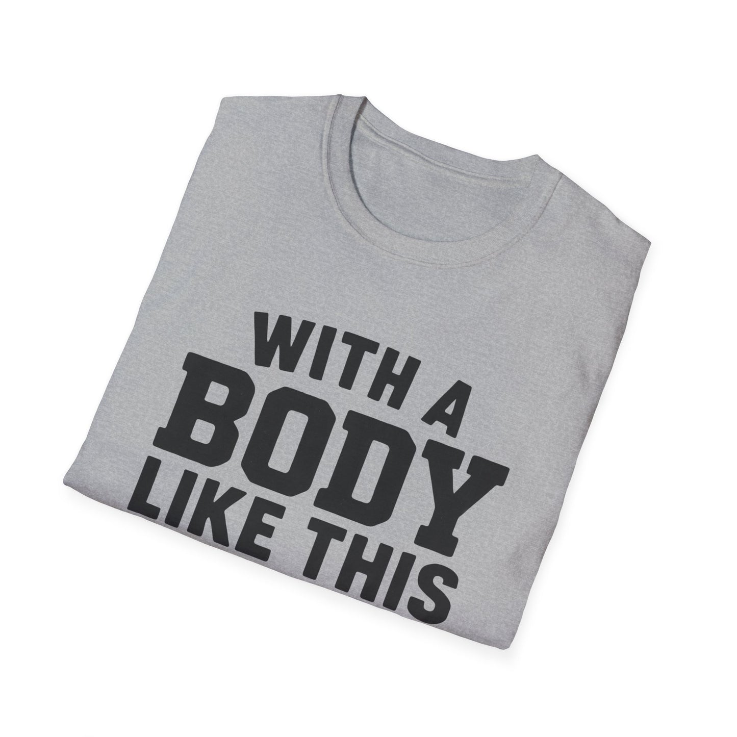 T-Shirt — "With a Body Like This Who Needs Hair" Funny Graphic Tee