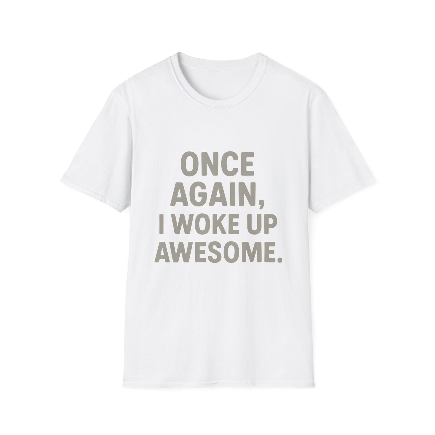 Once Again, I Woke Up Awesome T-Shirt