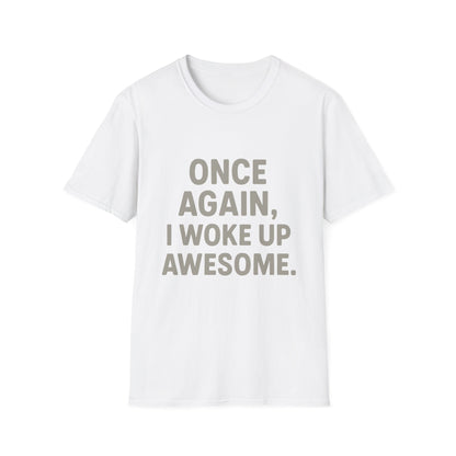 Once Again, I Woke Up Awesome T-Shirt