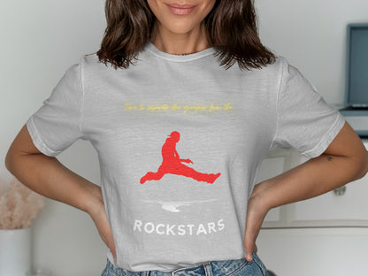 Time to separate the posers from the ROCKSTARS shirt