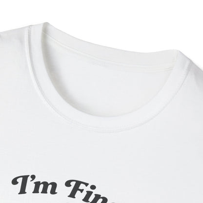 I'm Fine T-Shirt
