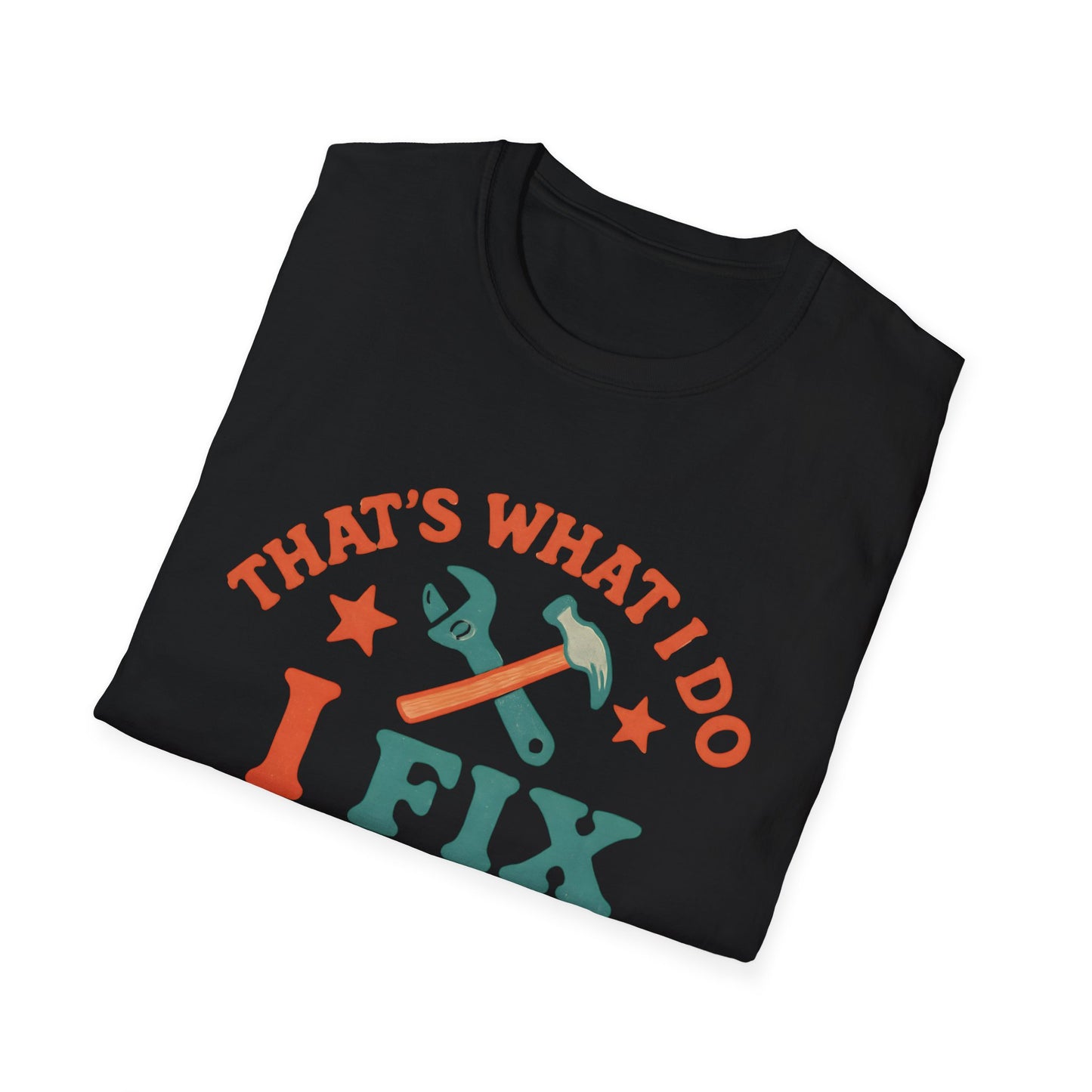 I Fix Stuff and I Know Things T-Shirt — Funny Handyman Repair Tee