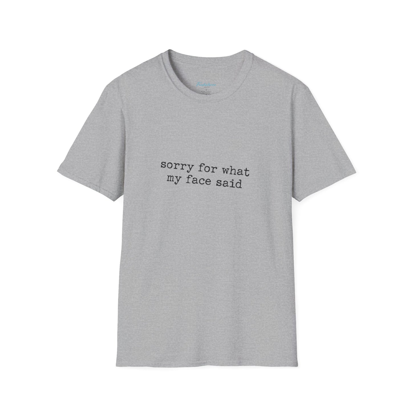 “Sorry For What My Face Said” Graphic Tee — Funny Sarcastic White T-Shirt