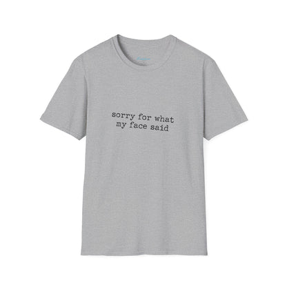 “Sorry For What My Face Said” Graphic Tee — Funny Sarcastic White T-Shirt