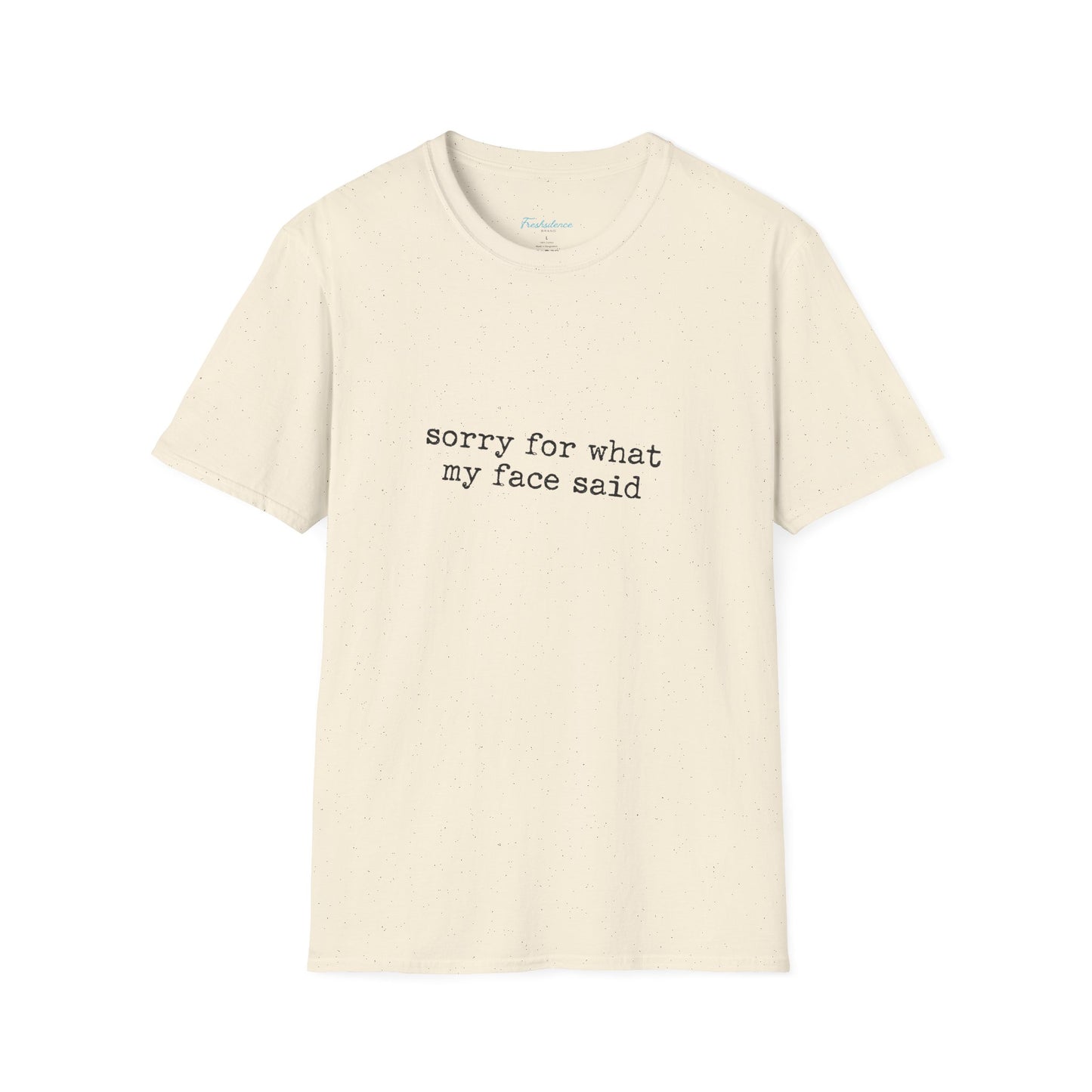 “Sorry For What My Face Said” Graphic Tee — Funny Sarcastic White T-Shirt