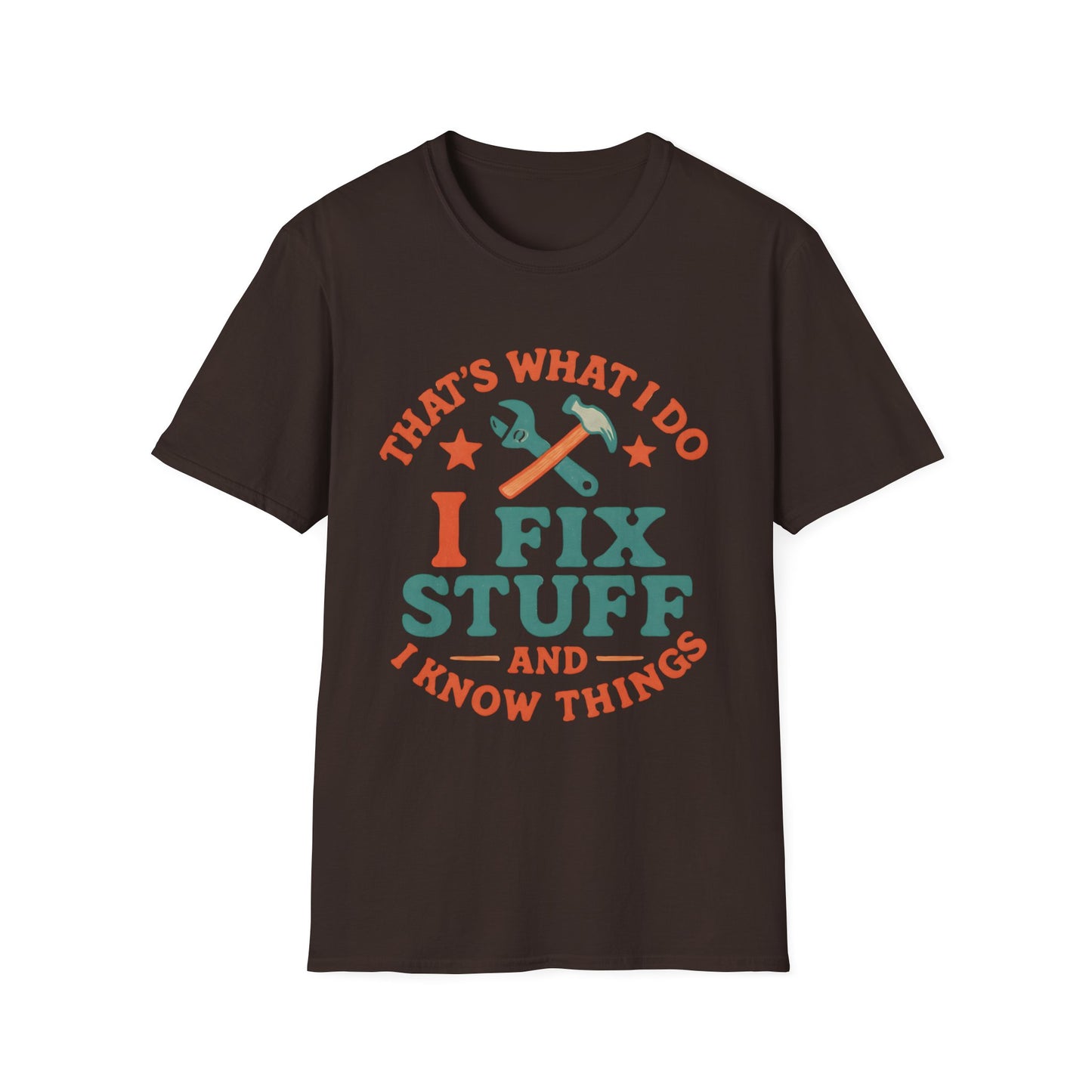 I Fix Stuff and I Know Things T-Shirt — Funny Handyman Repair Tee