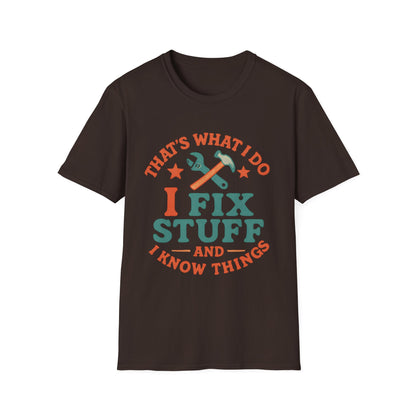 I Fix Stuff and I Know Things T-Shirt — Funny Handyman Repair Tee