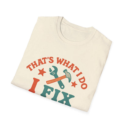 I Fix Stuff and I Know Things T-Shirt — Funny Handyman Repair Tee