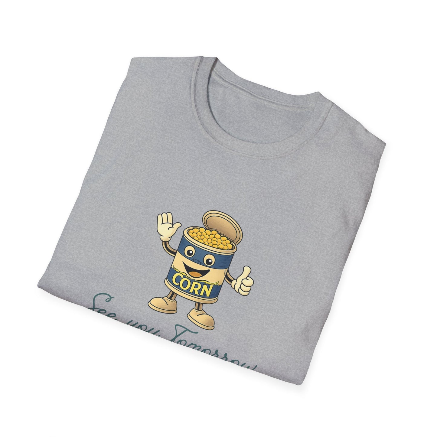 Corn Can T-Shirt — "See You Tomorrow"