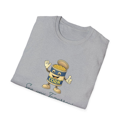 Corn Can T-Shirt — "See You Tomorrow"