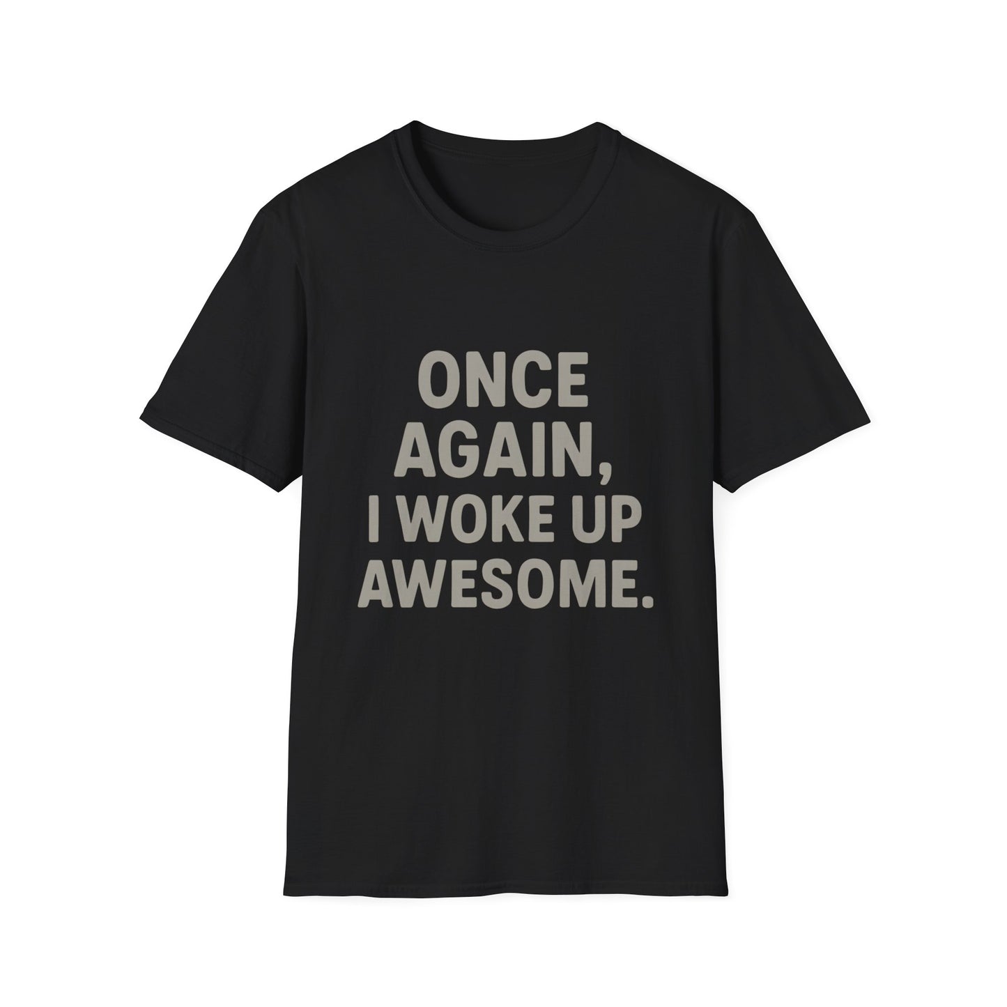 Once Again, I Woke Up Awesome T-Shirt