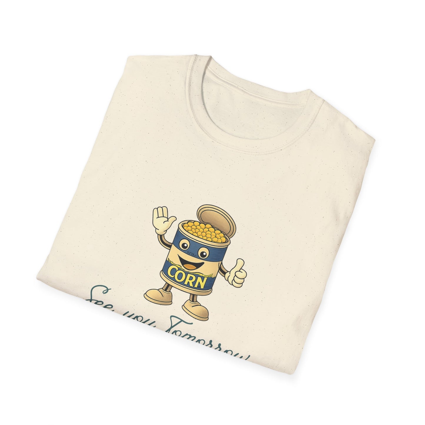 Corn Can T-Shirt — "See You Tomorrow"