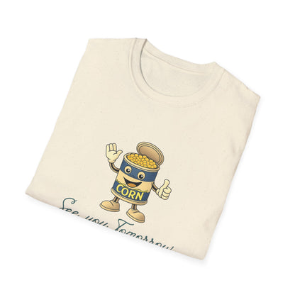 Corn Can T-Shirt — "See You Tomorrow"